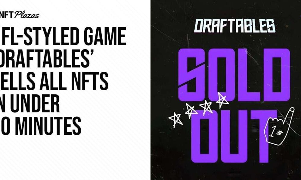 NFL-style game 'Draftables' sells all NFTs in under 10 minutes