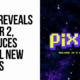 Pixels reveals Chapter 2 and presents several new updates