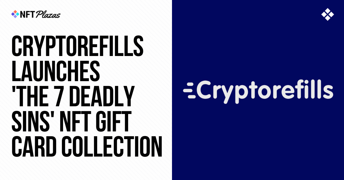 Cryptorefills Launches “The 7 Deadly Sins” NFT Gift Card Collection