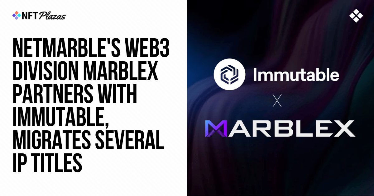 MARBLEX partners with Immutable and migrates multiple IP titles