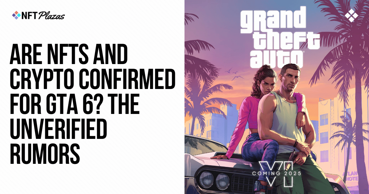 Are NFTs and Cryptocurrencies Confirmed for GTA 6? Unverified Rumors