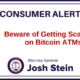 Consumer Alert: Beware of Bitcoin ATM Scams